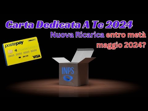 Carta Dedicata A Te 2024: 460 euro - Nuova Ricarica entro metà maggio 2024? #cartadedicataate #inps